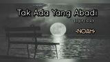 Download Lagu Tak Ada Yang Abadi - Noah (lyrics) Musik di zLagu.Net