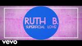 video Lagu Ruth B. - Superficial Love - Single Version (Official Lyric eo) Music Terbaru - zLagu.Net