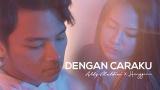 video Lagu Aldy Maldini & Hanggini - Dengan Caraku (By Arsy ianto & Brisia Jodie) Music Terbaru