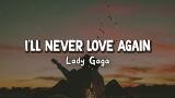 Download Video Lagu I'll Never Love Again - Lady Gaga ( Lirik Terjemahan Indonesia )  Terbaik
