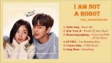 Video Lagu [Full] I Am Not A Robot Full OST Soundtracks l 로봇이 아니야 OST Album l Best Korean Drama OST 2018 Music Terbaru - zLagu.Net