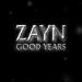 Download mp3 Good Years «« ZAYN gratis di zLagu.Net