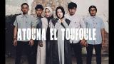 Video Music ATOUNA EL TOUFOULE Cover by SABYAN Terbaru
