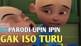 Music Video GAK ISO TURU - PARODI UPIN DAN IPIN - zLagu.Net