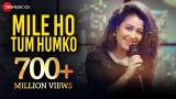 Video Lagu Mile Ho Tum - Reprise Version | Neha Kakkar | Tony Kakkar | Fever