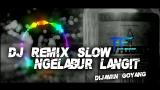 Video Lagu DJ NGELABUR LANGIT SLOW BASS MANTAP dijamin goyang Terbaik 2021