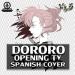 Download lagu Dororo - Opening TV - Cover En Español Latino - e Dubs. terbaru 2021 di zLagu.Net