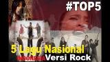 Download video Lagu 5 Lagu Nasional Indonesia Versi Rock Terbaik 2017 Top5 Musik