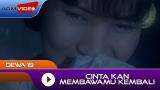Download Lagu Dewa 19 - Cintakan Membawamu Kembali | Official eo Musik