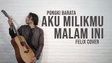Download Video Lagu Pongki Barata - Aku Milikmu Malam Ini Felix Cover - zLagu.Net