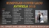 Download KUMPULAN COVER LAGU AVIWKILA 2019 FULL ALBUM Video Terbaru - zLagu.Net