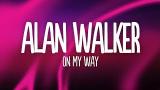 Music Video Alan Walker - On My Way (Lyrics) ft. Sabrina Carpenter & Farruko