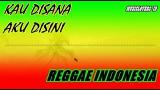 Music Video Kau Disana Aku Disini - Reggae Indonesia Terbaru