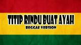 Video Lagu Titip Rindu Buat Ayah - Reggae Version (eo Lirik) Music Terbaru - zLagu.Net