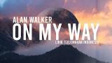 Video Lagu On My Way - Alan Walker (lirik dan terjemahan bahasa indonesia)!!! Terbaru di zLagu.Net