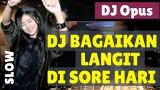 video Lagu DJ BAGAIKAN LANGIT DI SORE HARI REMIX ORIGINAL 2019 Music Terbaru