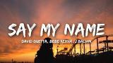 Video Music Da Guetta - Say My Name (Lyrics) ft. Bebe Rexha, J Balvin Terbaru