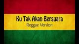 Download Lagu Ku Tak Akan Bersuara Reggae Version Video - zLagu.Net