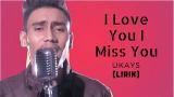 Video Lagu Ukays - I Love You I Miss You (LIRIK) Gratis di zLagu.Net