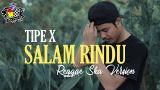 Video Musik Tipe X - Salam Rindu Reggae Ska Version (eo Lyric) Terbaru