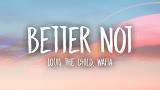 Video Lagu Louis The Child - Better Not (Lyrics) ft. Wafia Terbaru 2021