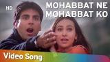 Download Video Lagu Mohabbat Ne Mohabbat Ko (HD) | Ek Rishtaa: The Bond Of Love Song | Akshay Kumar | Karishma Kapoor