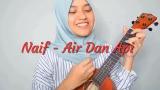 Music Video NAIF - AIR DAN API - COVER BY DRUGSYE Terbaru - zLagu.Net