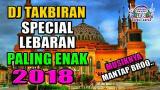 Video Music DJ TAKBIRAN SPECIAL LEBARAN IDUL FITRI 2018 | DJ REMIX BREAKBEAT (( FULL BASS ENAK BANGET ))