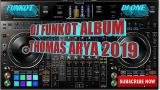 Download Lagu DJ FUNKOT SPECIAL album THOMAS ARYA 2019 full (funkot) Video - zLagu.Net