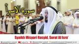 Download Video Lagu NADA BARU Syaikh Misyary Ras Al afasy SURAT AL ISRO' Best Recitation Gratis