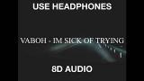 Video Lagu Vaboh - im sick of trying (8D Audio) Musik Terbaik