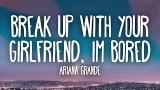 Video Lagu Ariana Grande - ​Break up with your girlfriend, i'm bored (Lyrics) 2021