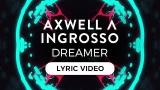 Video Lagu Axwell Λ Ingrosso - Dreamer [Lyric eo] di zLagu.Net