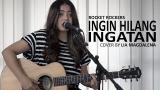 Download Video ROCKET ROCKERS - INGIN HILANG INGATAN Cover by Lia Magdalena Music Terbaik - zLagu.Net