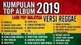 Music Video Lagu Malaysia Versi REGGAE best Full Album 2019