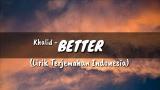 Video Kha - Better - Lyrics (Lirik Terjemahan Indonesia) Terbaru