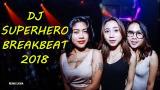 Lagu Video DJ Superhero Breakbeat 2018 ☆ DJ Bass Remix ☆ Lagu Barat Terbaru Terbaik