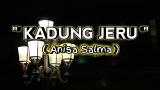 Download Video Lagu KADUNG JERU - ANISA SALMA (COVER) || Cipt.Ndarboy Genk || Lirik Lagu Gratis - zLagu.Net