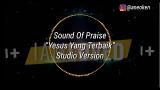 Video Lagu Sound Of Praise-Ye Yang Terbaik eo lirik (Studio Version) (Album I AM LOVED) Gratis di zLagu.Net