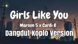 Video Video Lagu Girls Like You | Dangdut Koplo version - Maroon 5 ft Cardi B Terbaru di zLagu.Net