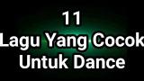 Download Vidio Lagu 11 Lagu Yang Cocok Untuk Dance | Muhammad Yuliarza Gratis di zLagu.Net
