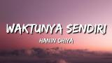 Video Lagu Hanin Dhiya - Waktunya Sendiri (Lirik) Terbaik 2021