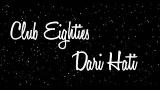 Download Lagu Club Eighties - Dari Hati (lyrics/lirik) Music - zLagu.Net