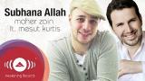Video Music Maher Zain feat. Mesut Kurtis - Subhana Allah | Official Lyric eo Gratis di zLagu.Net