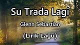 Download Video Glenn Sebastian - Su Trada Lagi (Official Lirik eo) Music Terbaru - zLagu.Net