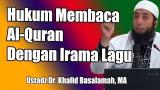 Download Vidio Lagu Hukum Membaca Al-Quran Dengan Irama Lagu | Ust Kha Basalamah Gratis