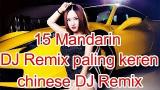 Download 15 Lagu Mandarin DJ Remix paling keren chinese DJ歌曲 Video Terbaru - zLagu.Net