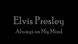 Video Lagu Music Elvis- Always on My Mind [With Lyircs] Gratis
