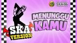 Video Lagu Music SKA 86 ft NIKISUKA - MENUNGGU KAMU (Reggae SKA Version) Terbaik