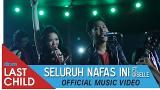 Video Musik Last Child - Seluruh Nafas Ini ft. Gisella (OFFICIAL MUSIC VIDEO) Terbaru